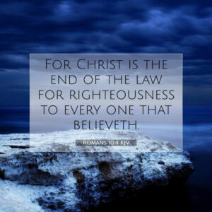 For Christ is the end of the law for righteousness